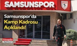 Samsunspor’da Kamp Kadrosu Açıklandı!