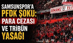 Samsunspor’a PFDK Şoku: Para Cezası ve Tribün Yasağı