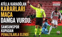 Atilla Karaoğlan'ın Kararları Maça Damga Vurdu: Samsunspor Kupadan Elendi