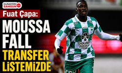 Fuat Çapa: Moussa Fall Transfer Listemizde