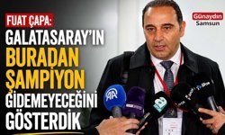 Fuat Çapa: Galatasaray’ın Buradan Şampiyon Gidemeyeceğini Gösterdik