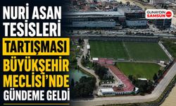 Nuri Asan Tesisleri Tartışması Büyükşehir Meclisi’nde Gündeme Geldi