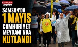 Samsun’da 1 Mayıs Cumhuriyet Meydanı’nda Kutlandı