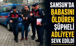 Samsun’da Babasını Öldüren Şüpheli Adliyeye Sevk Edildi