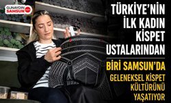 Samsun’da Kispetin Kadın Ustası: Geleneksel Mesleği Yaşatıyor