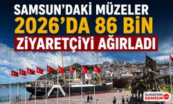 Samsun’daki Müzeler 2026’da 86 Bin Ziyaretçiyi Ağırladı