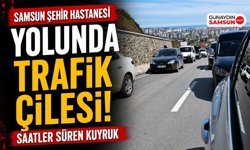 Samsun Şehir Hastanesi Yolunda Trafik Çilesi!
