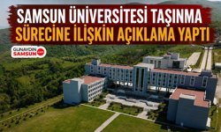 Samsun Üniversitesi Taşınma Sürecine İlişkin Açıklama Yaptı