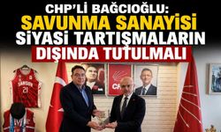 CHP’li Bağcıoğlu: Savunma Sanayisi Siyasi Tartışmaların Dışında Tutulmalı
