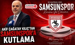 Akif Çağatay Kılıç’tan Samsunspor’a Kutlama