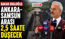 Bakan Uraloğlu: Ankara-Samsun Arası 2,5 Saate Düşecek