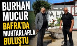 Burhan Mucur Bafra'da Muhtarlarla Buluştu