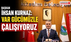 Başkan İhsan Kurnaz: Var Gücümüzle Çalışıyoruz