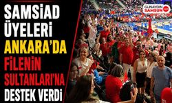 SAMSİAD Üyeleri Ankara'da Filenin Sultanları'na Destek Verdi