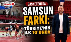 Basketbolda Samsun Farkı: Türkiye'nin İlk 10'unda