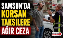 Samsun'da Korsan Taksilere Ağır Ceza