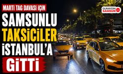 Martı TAG Davası İçin Samsunlu Taksiciler İstanbul'a Gitti