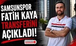 Samsunspor Fatih Kaya Transferini Açıkladı