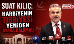 Suat Kılıç: Harbiyenin Tıbbiyesi Yeniden Ayağa Kalkmalı