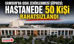 Samsun'da Gıda Zehirlenmesi Şüphesi: Hastanede 50 Kişi Rahatsızlandı