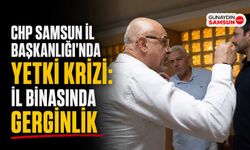 CHP Samsun İl Başkanlığı'nda Yetki Krizi: İl Binasında Gergin Anlar