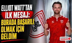 Elliot Watt: Samsunspor Bana İnandı, Ben de Bu Kulübe İnandım