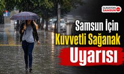 Meteoroloji'den Samsun İçin Kuvvetli Sağanak Uyarısı