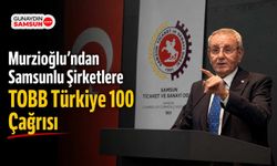 Murzioğlu’ndan Samsunlu Şirketlere TOBB Türkiye 100 Çağrısı