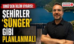 OMÜ'den İklim Uyarısı: Şehirler 'Sünger' Gibi Planlanmalı