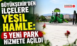 Büyükşehir'den İlçelere Yeşil Hamle: 5 Yeni Park Hizmete Açıldı