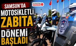 Samsun'da Motosikletli Zabıta Dönemi Başladı