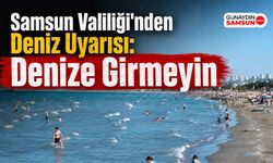 Samsun Valiliği'nden Deniz Uyarısı: Denize Girmeyin