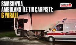 Samsun'da Ambulans ile TIR Çarpıştı: 6 Yaralı