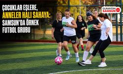 Çocuklar Eşlere, Anneler Halı Sahaya: Samsun'da Örnek Futbol Grubu