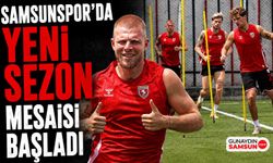 Samsunspor'da Yeni Sezon Mesaisi Başladı