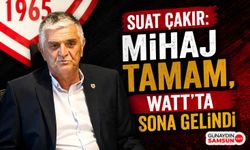 Suat Çakır: Mihaj Tamam, Watt'ta Sona Gelindi