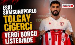 Eski Samsunsporlu Tolcay Ciğerci Vergi Borcu Listesinde