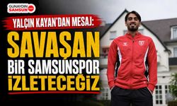 Yalçın Kayan’dan Mesaj: Savaşan Bir Samsunspor İzleteceğiz