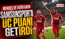 Mendes ve Fatih Kaya Samsunspor’a Üç Puanı Getirdi