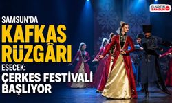 Samsun’da Kafkas Rüzgarı Esecek: Çerkes Festivali Başlıyor