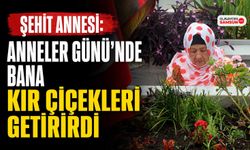 Şehit Umut Bulut’un Annesi: Oğlumu Çok Özledim