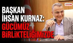 Başkan İhsan Kurnaz: Gücümüz Birlikteliğimizde