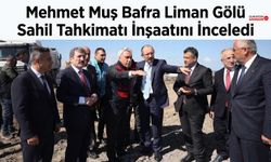 Mehmet Muş Bafra Liman Gölü Sahil Tahkimatı İnşaatını İnceledi
