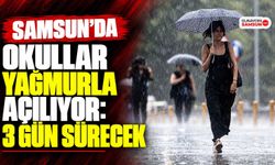 Samsun’da Okullar Yağmurla Açılıyor: 3 Gün Sürecek