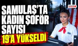 SAMULAŞ’ta Kadın Şoför Sayısı 19’a Yükseldi