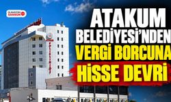 Atakum Belediyesi’nden Vergi Borcuna Hisse Devri