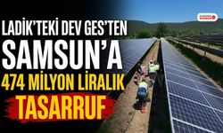 Ladik'teki Dev GES'ten Samsun'a 474 Milyon Liralık Tasarruf