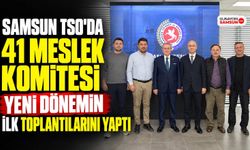 Samsun TSO’da 41 Meslek Komitesi Yeni Dönemin İlk Toplantılarını Yaptı