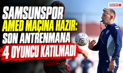 Samsunspor Amed Maçına Hazır: Son Antrenmana 4 Oyuncu Katılmadı