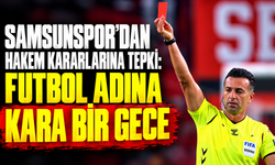 Samsunspor’dan Hakem Kararlarına Tepki: “Futbol Adına Kara Bir Gece”